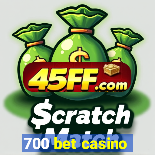 700 bet casino